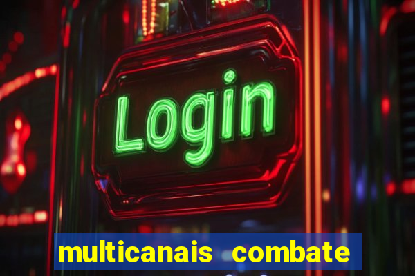 multicanais combate ao vivo